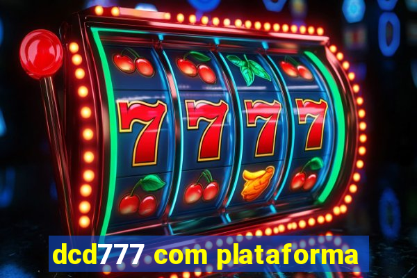 dcd777 com plataforma